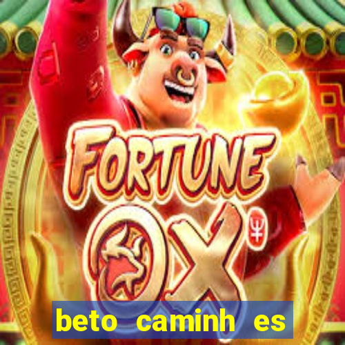 beto caminh es lajeado rs